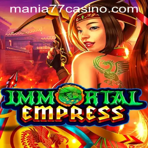 ImmortalEmpress and Mania777 Casino PH: A Captivating Journey into Regal Gaming