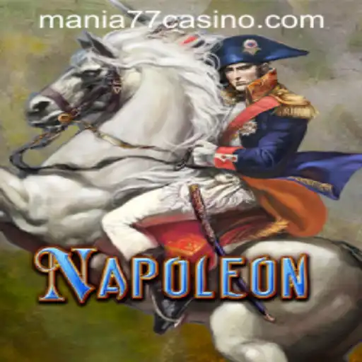 Discover Napoleon at Mania777 Casino PH